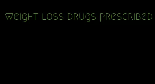 weight loss drugs prescribed