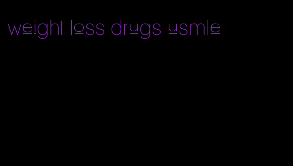 weight loss drugs usmle