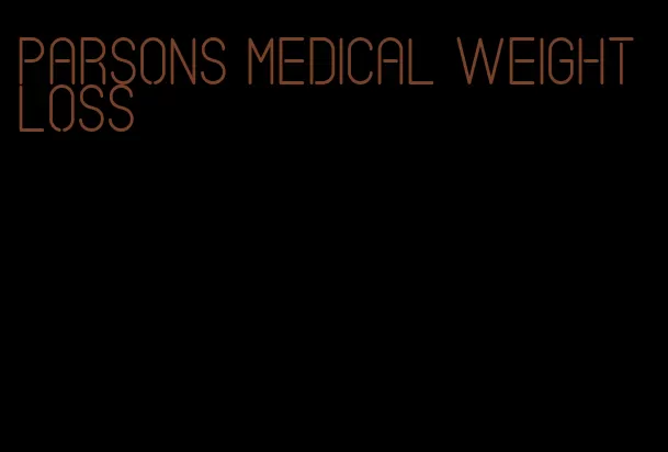 parsons medical weight loss