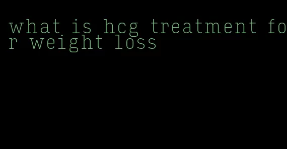 what is hcg treatment for weight loss