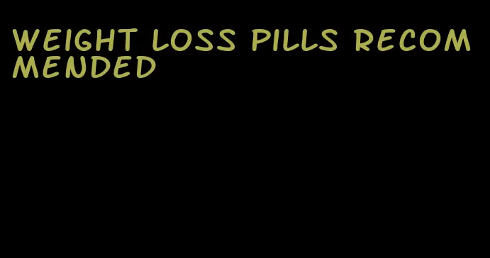 weight loss pills recommended