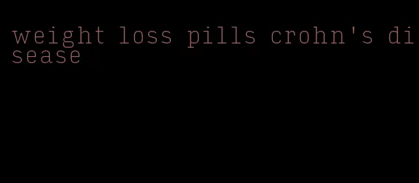 weight loss pills crohn's disease