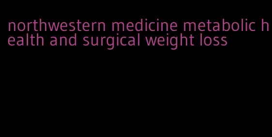 northwestern medicine metabolic health and surgical weight loss