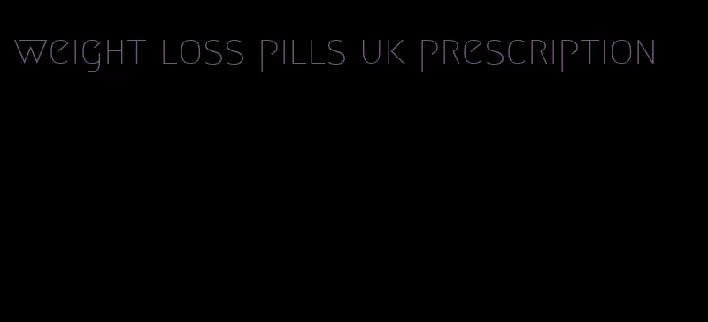 weight loss pills uk prescription