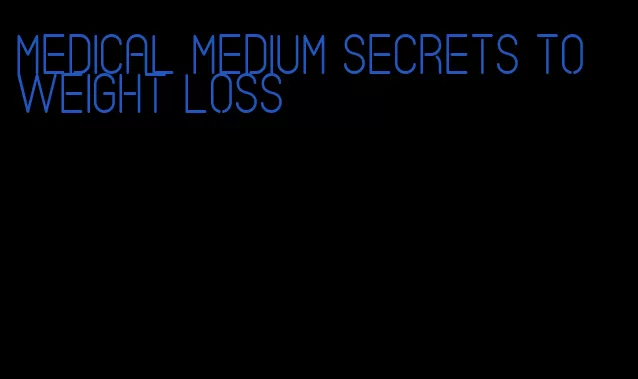 medical medium secrets to weight loss