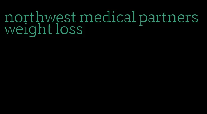 northwest medical partners weight loss