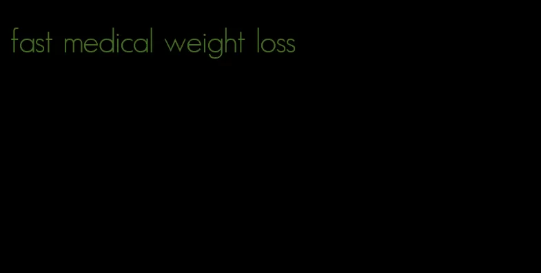 fast medical weight loss