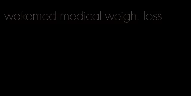 wakemed medical weight loss