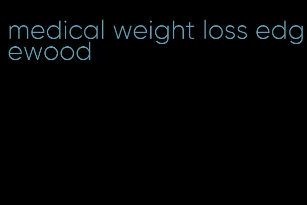 medical weight loss edgewood