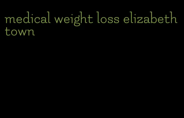 medical weight loss elizabethtown