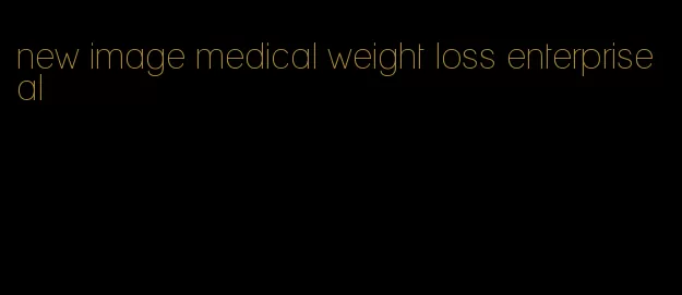 new image medical weight loss enterprise al