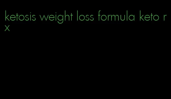 ketosis weight loss formula keto rx