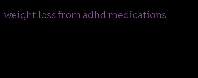 weight loss from adhd medications