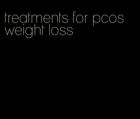 treatments for pcos weight loss