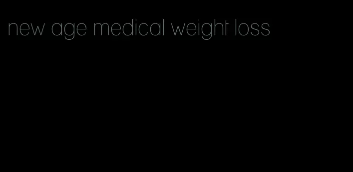 new age medical weight loss