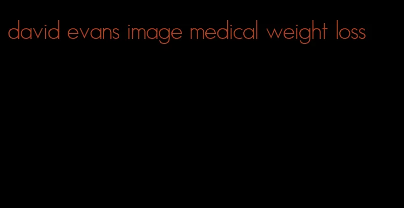 david evans image medical weight loss