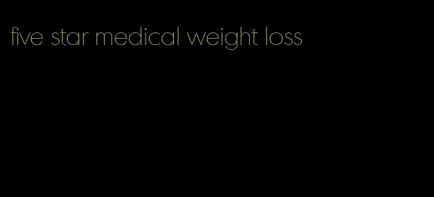 five star medical weight loss