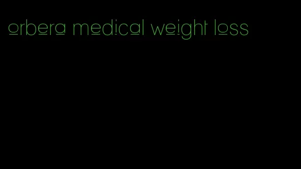 orbera medical weight loss