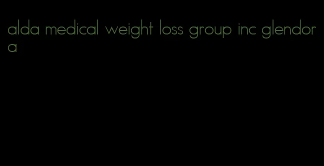 alda medical weight loss group inc glendora