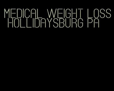 medical weight loss hollidaysburg pa