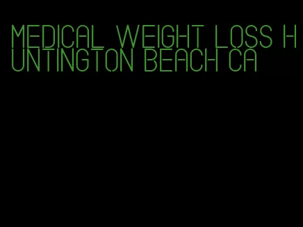 medical weight loss huntington beach ca