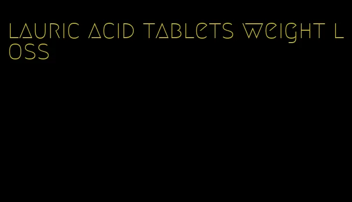 lauric acid tablets weight loss