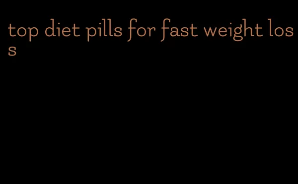 top diet pills for fast weight loss