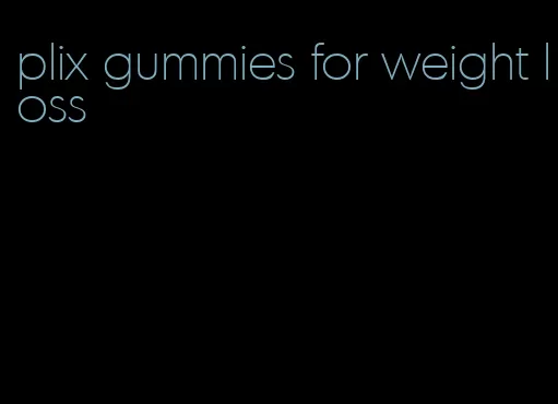 plix gummies for weight loss