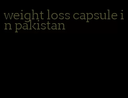 weight loss capsule in pakistan