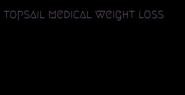 topsail medical weight loss