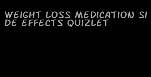 weight loss medication side effects quizlet