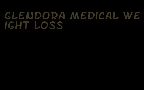 glendora medical weight loss