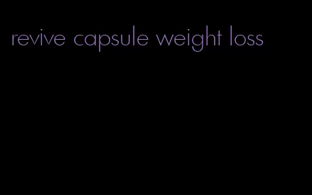 revive capsule weight loss