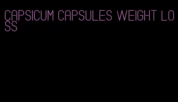 capsicum capsules weight loss