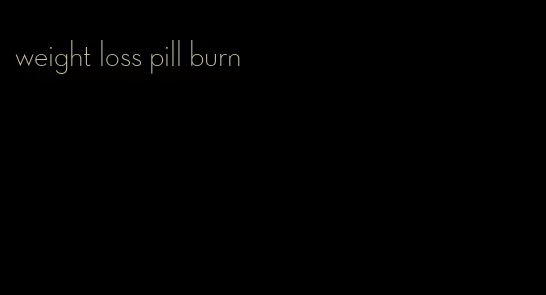 weight loss pill burn