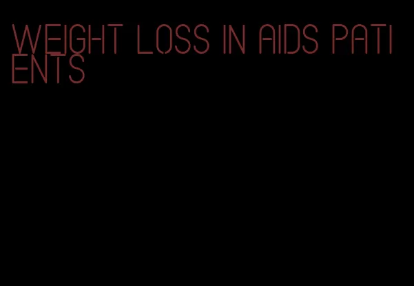 weight loss in aids patients