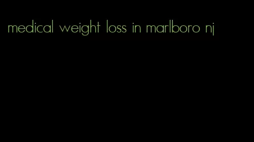 medical weight loss in marlboro nj