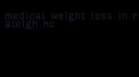 medical weight loss in raleigh nc