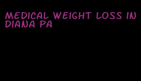 medical weight loss indiana pa