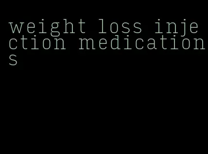 weight loss injection medications