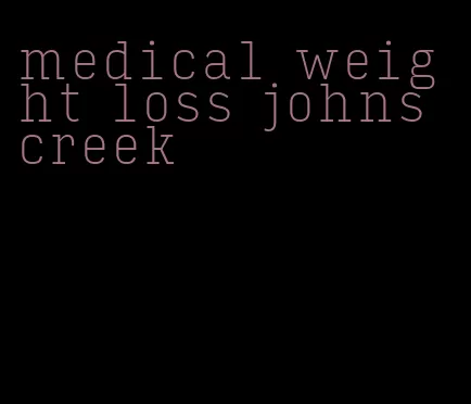 medical weight loss johns creek