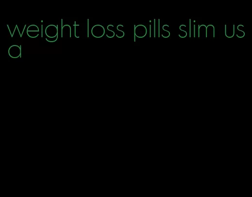 weight loss pills slim usa