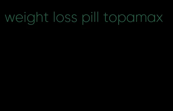 weight loss pill topamax