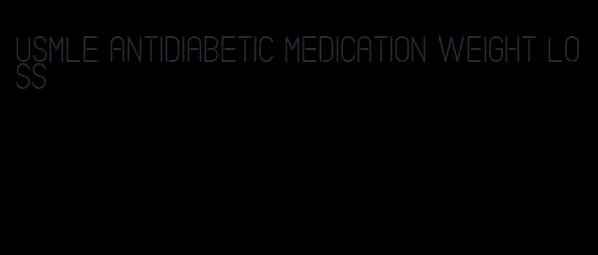 usmle antidiabetic medication weight loss