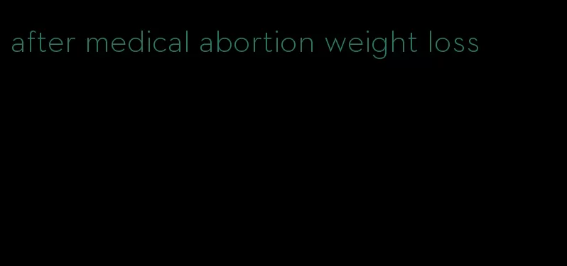 after medical abortion weight loss