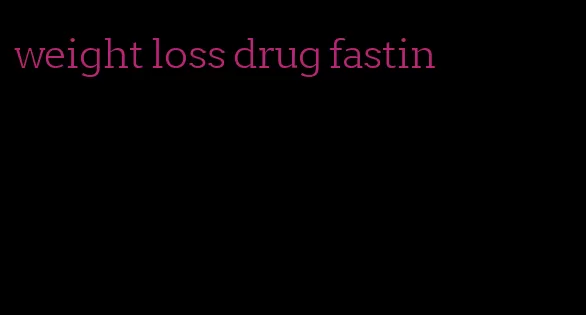 weight loss drug fastin