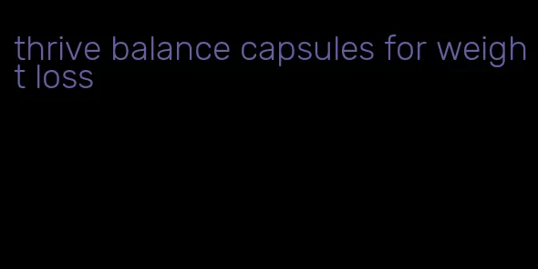 thrive balance capsules for weight loss