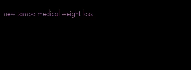 new tampa medical weight loss