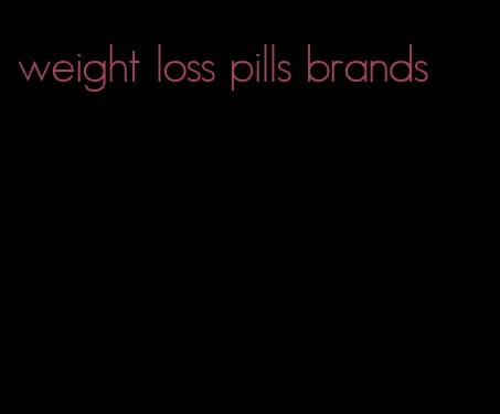 weight loss pills brands