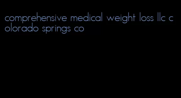 comprehensive medical weight loss llc colorado springs co